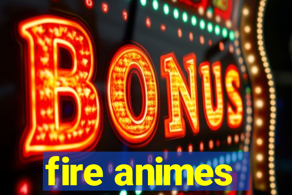 fire animes